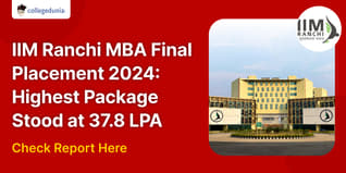 IIM Ranchi MBA Final Placement Report 2024 Out, Highest Package Stood at 37.8 LPA